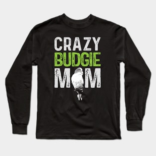 Crazy Budgie Mom Budgerigar Lover Bird Mommy Long Sleeve T-Shirt